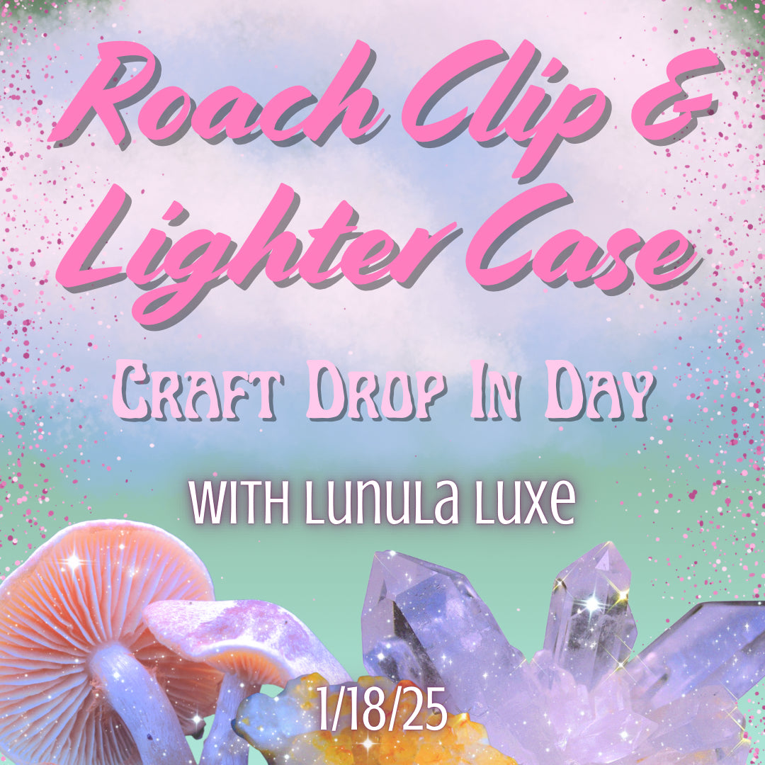 Roach Clip / Lighter Case Drop In Event w/ Lunula Luxe