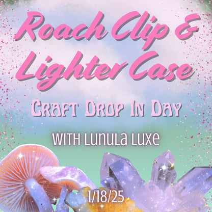 Roach Clip / Lighter Case Drop In Event w/ Lunula Luxe